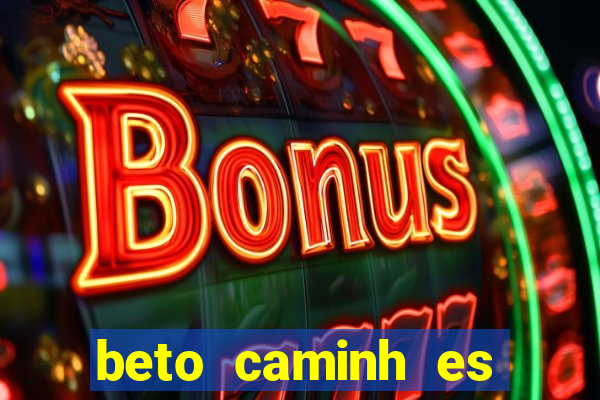 beto caminh es lajeado rs